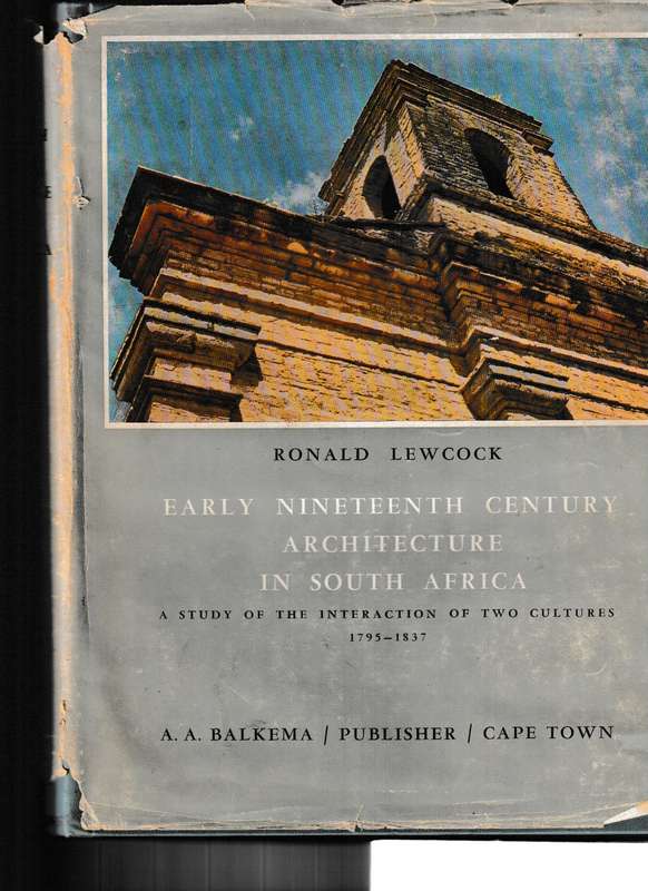EARLY NINETEENTH CENTURY ARCHITECTURE IN SOUTH AFRICA: STUDY OF TWO CULTURES 1795-1837