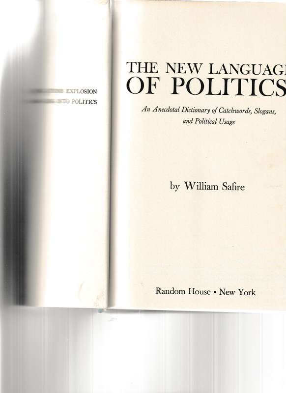 THE NEW LANGUAGE OF POLITICS, AN ANECDOTAL DICTIONARY OF CATCHWORDS, SLOGANS & POLITICAL USAGE