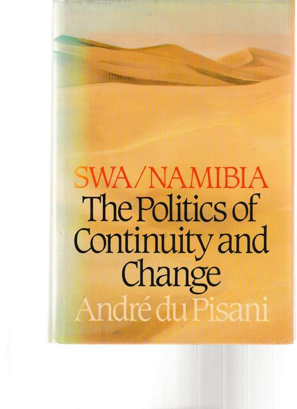 SWA / NAMIBIA: THE POLITICS OF CONTINUITY AND CHANGE by ANDRE DU PESANI