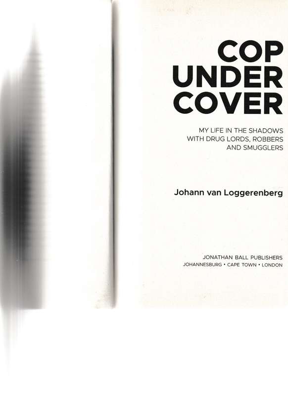 COP UNDER COVER: MY LIFE IN THE SHADOWS WITH DRUG LORDS, ROBBERS AND SMUGGLERS by JOHAN VAN LOGGEREN