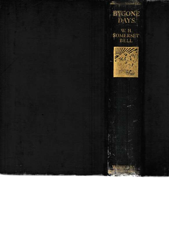 BYGONE DAYS by W.H. SUMERSET BELL