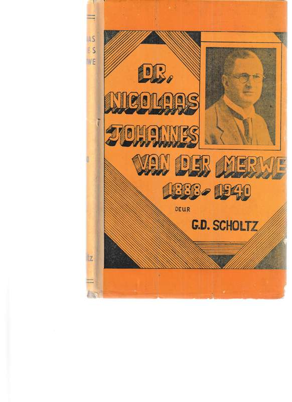 DR. NICOLAAS JOHANNES VAN DER MERWE 1888-1940 deur G.D. SCHOLTZ