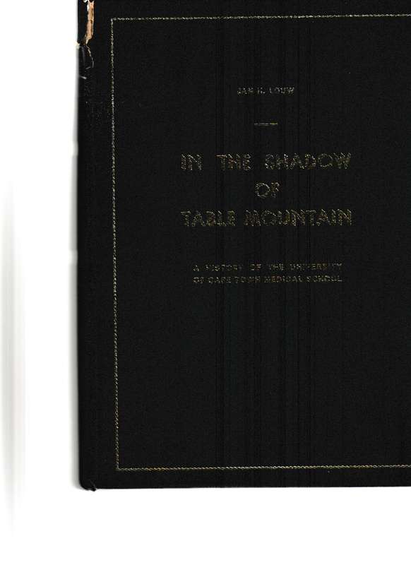 IN THE SHADOW OF TABLE MOUNTAIN, A HISTORY OF THE UNIVERSITY OF CAPE TOWN MEDICAL SCHOOL