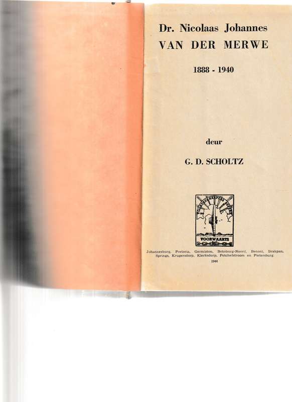 DR. NICOLAAS JOHANNES VAN DER MERWE 1888-1940 deur G.D. SCHOLTZ