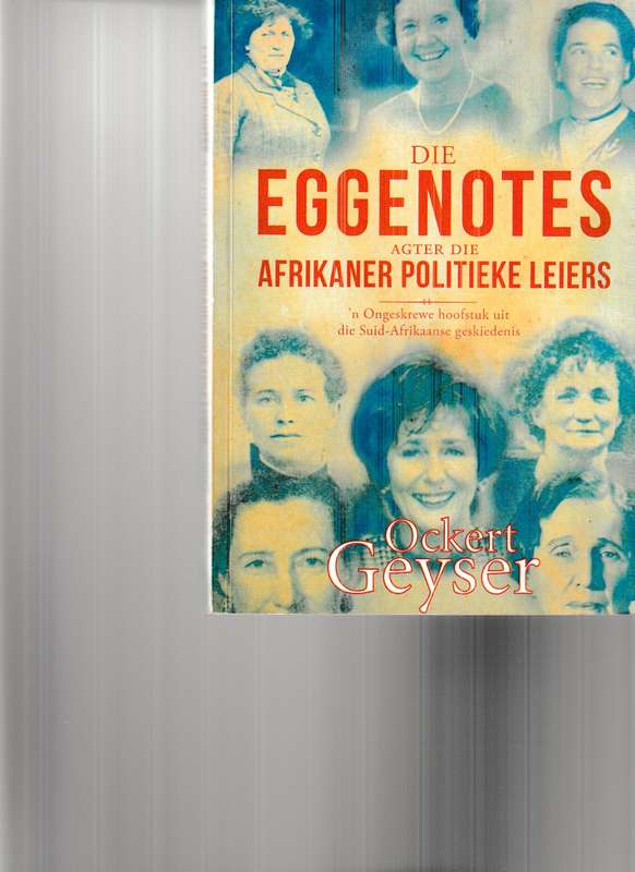 DIE EGGENOTES AGTER DIE AFRIKANER POLITIEKE LEIERS: ongeskrewe hoofstuk uit s.a geskiedenis