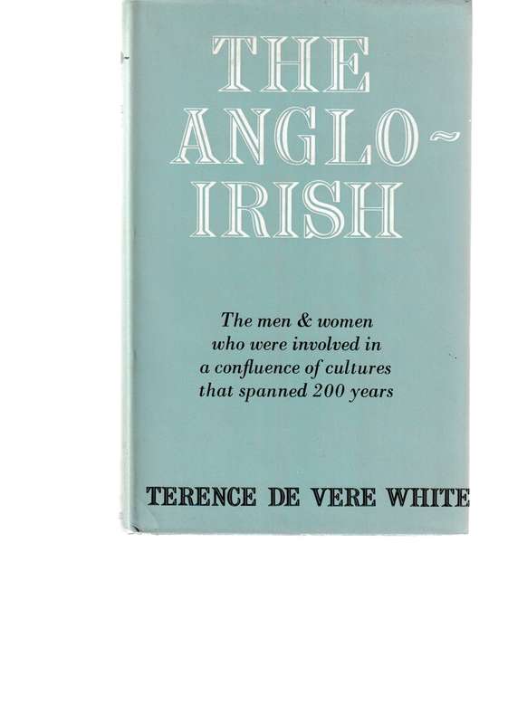 THE ANGLO IRISH: THE MEN AND WOMEN WHO WERE INVOLVED IN A CONFLUENCE OF CULTURES THAT SPANNED 200 YE