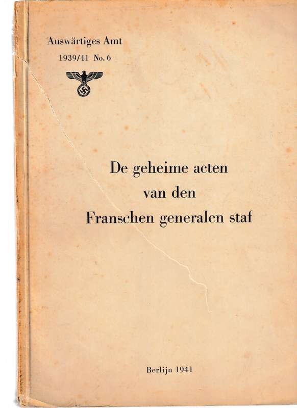 AUSWARTIGES AMT 1939/41 NO. 6 DIE GEHEIME ACTEN VAN DEN FRANSCHEN GENERALEN STAFF