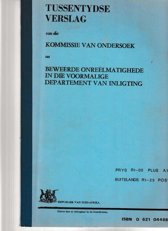 INLIGTINGSKANDAAL: KOMMISSIE VAN ONDERSOEK  SE TUSSENTYDSE, AANVULLENDE EN VERSLAG *GETEKEN*