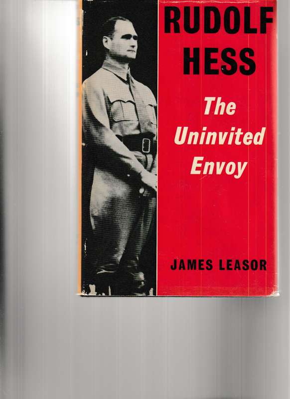 RUDOLF HESS: THE UNINVITED ENVOY