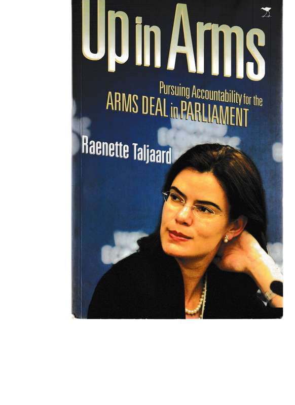 UP IN ARMS: PURSUING ACCOUNTABILITY FOR THE ARMS DEAL IN PARLIAMENT