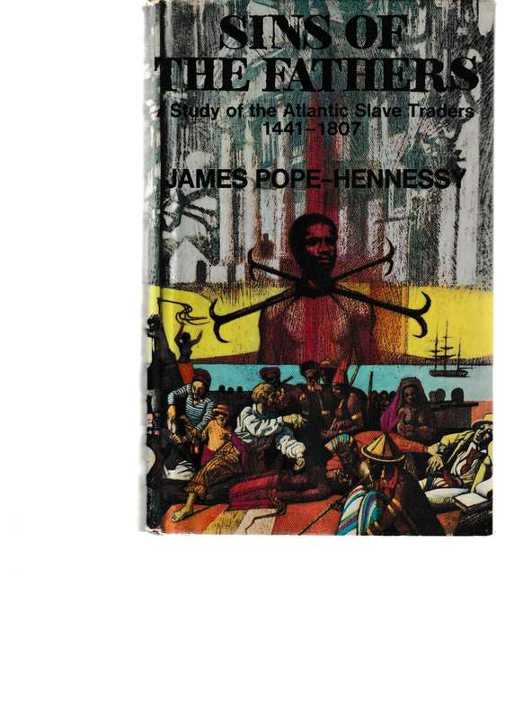 SINS OF THE FATHERS: STUDY OF THE ATLANTIC SLAVE TRADERS 1441-1807