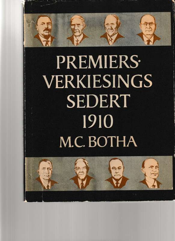 PREMIERS-VERKIESINGS SEDERT 1910 deur M.VC. BOTHA