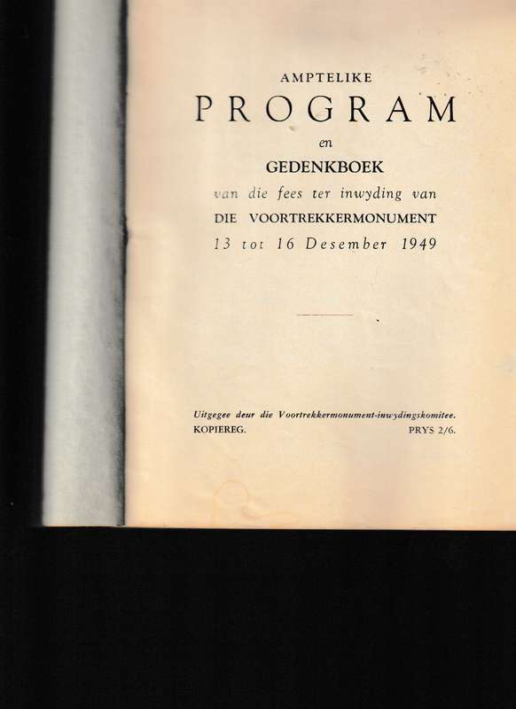 INWYDING VAN DIE VOORTREKKERMONUMENT, AMPTELIKE PROGRAM EN GEDENKBOEK PRETORIA 13-16 DESEMBER 1949