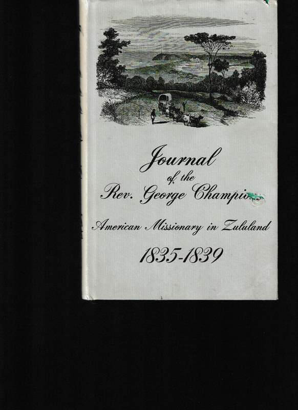 JOURNAL OF THE REV. GEORGE CHAMPION AMERICAN MISSIONARY IN ZULULAND 1835-1839