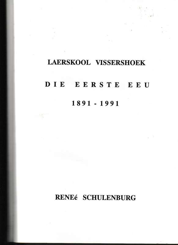LAERSKOOL VISSERSHOEK, DIE EERSTE EEU 1891-1991 *GETEKEN*