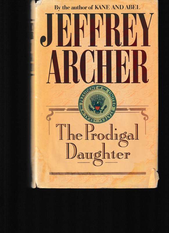 THE PRODIGAL DAUGHTER by JEFFREY ARCHER, SEQUEL TO "KANE & ABLE"