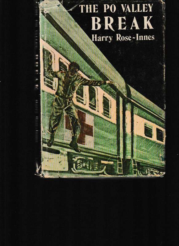 THE PO VALLEY BREAK by HARRY ROSE-INNES * SIGNED * ESCAPE BY HIM AND ANOTHER SOUTH AFRICAN FROM POW