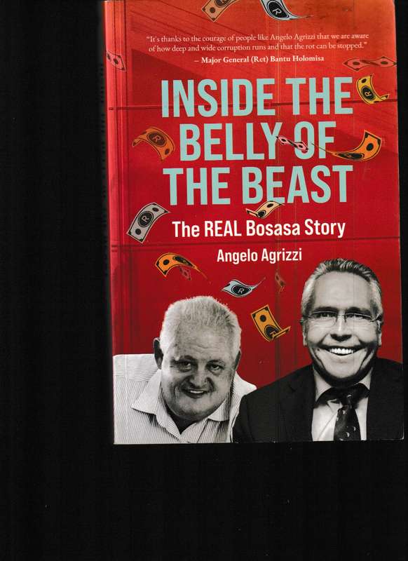 INSIDE THE BELLY OF THE BEAST, THE REAL BOSASA STORY by ANGELO AGRIZZI
