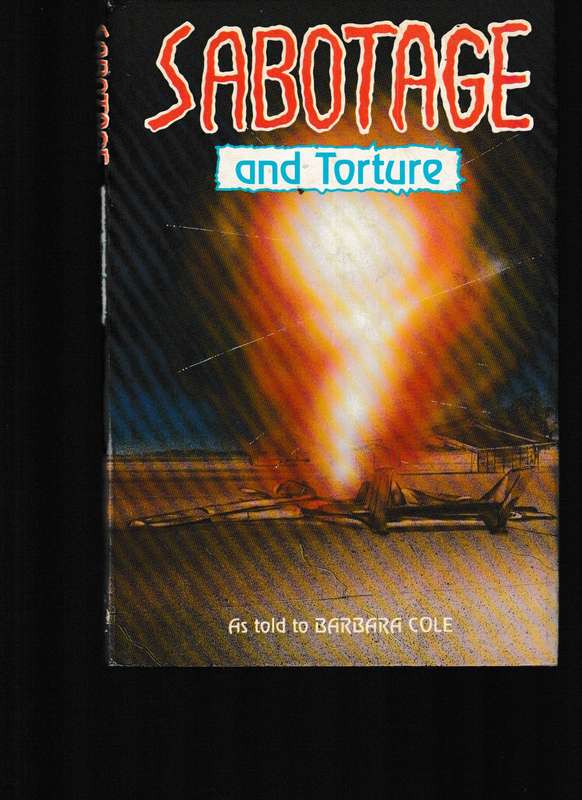 SABOTAGE AND TORTURE as told to BARBARA COLE