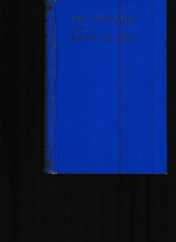 DIE OPKOMS VAN 'N REPUBLIEK: DIE GESKIEDENIS VAN DIE ORANJE VRYSTAAT TOT DIE JAAR 1863, 1 STE UIT.