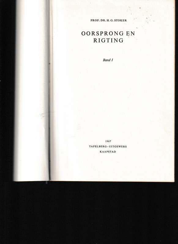 OORSPRONG EN RIGTING deur PROF. H.G. STOKER IN TWEE BANDE BEIDE GETEKEN MET BOODSKAP