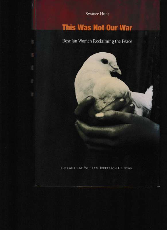 THIS WAS NOT OUR WAR: BOSNIAN WOMEN RECLAIMING THE PEACE * SIGNED *