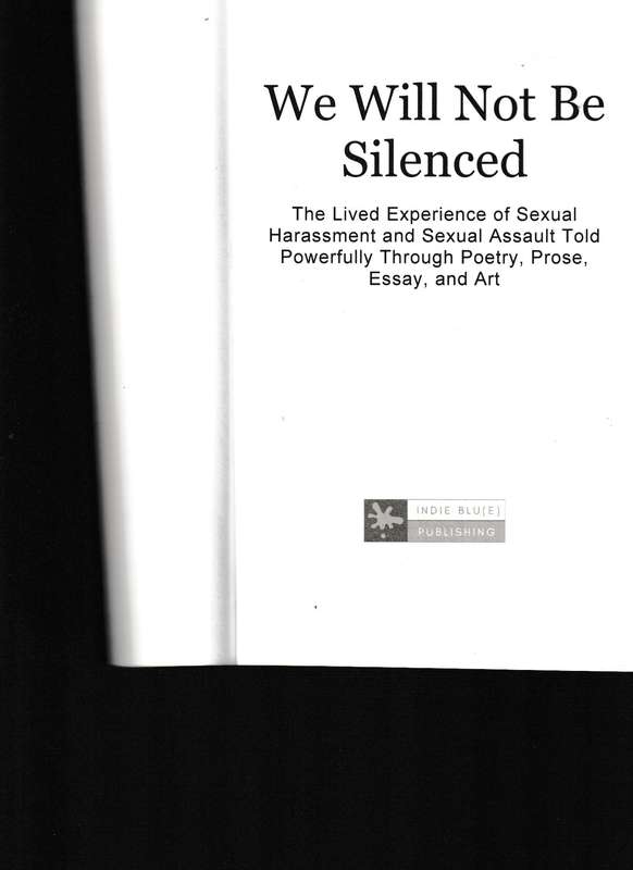 WE WILL NOT BE SILENCED, THE LIVED EXPERIENCE OF SEXUAL HARASSMENT AND SEXUAL ASSAULT TOLD THROUGH P