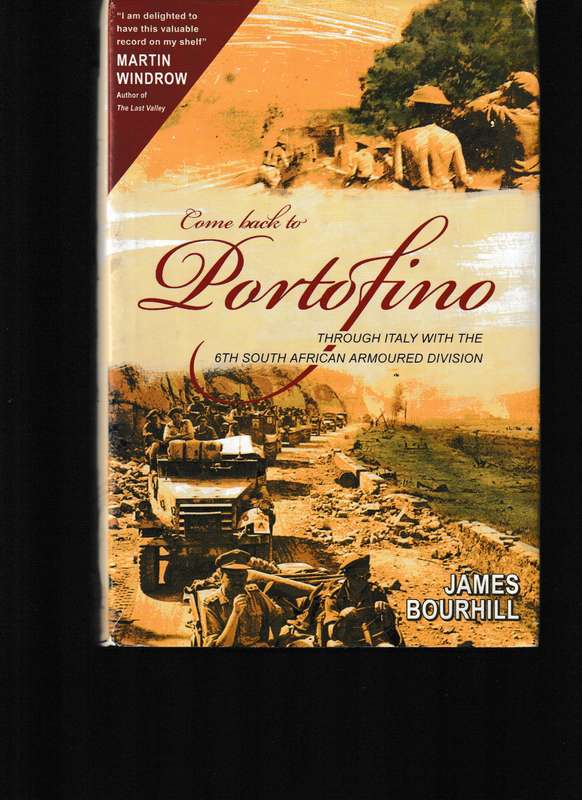 COME BACK TO PORTOFINO, THROUGH ITALY WITH THE 6TH SOUTH AFRICAN ARMOURED DIVISION