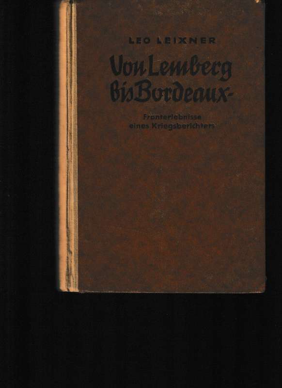 VON LEMBERG BIS BORDEAUX: FRONTERLEBNISSE EINES KRIEGSBERICHTERS