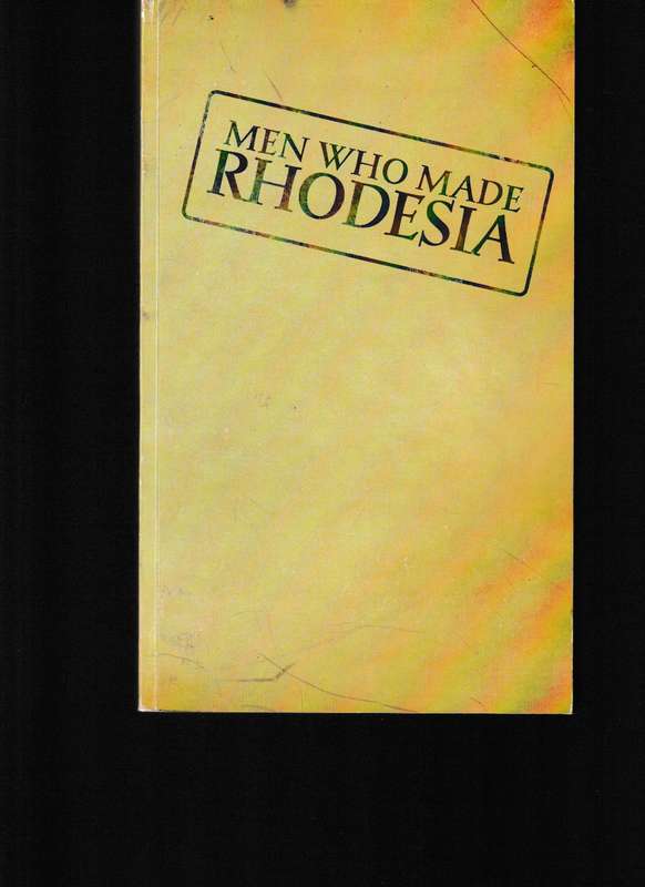MEN WHO MADE RHODESIA