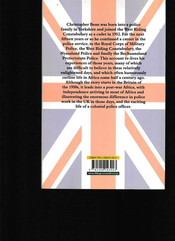 BWANA WA POLISI, THE STORY OF A POLICEMAN'S LIFE IN ENGLAND, NYASALAND AND BECHUANALAND 1952-1967