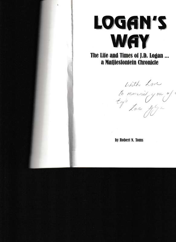 LOGAN'S WAY: THE LIFE AND TIMES OF J.D. LOGAN... A MATJIESFONTEIN CHRONICLE