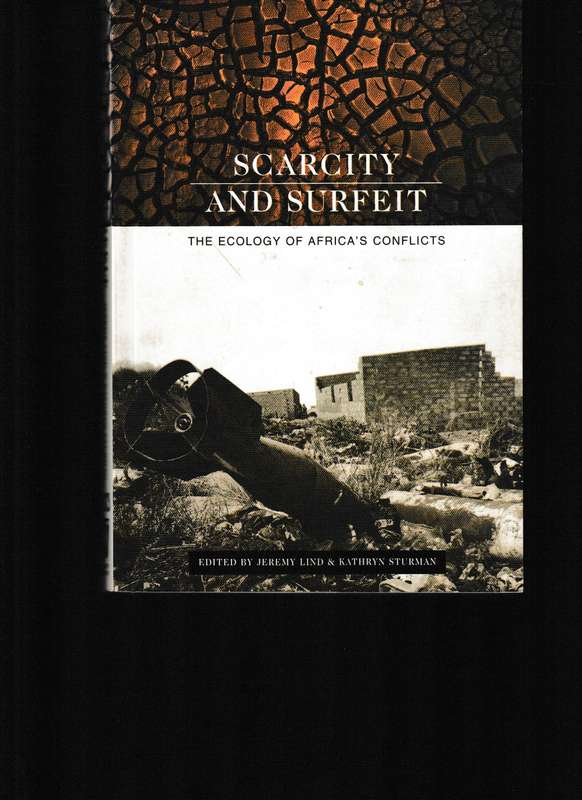 SCARCITY AND SURFEIT, THE ECOLOGY OF AFRICA'S CONFLICTS