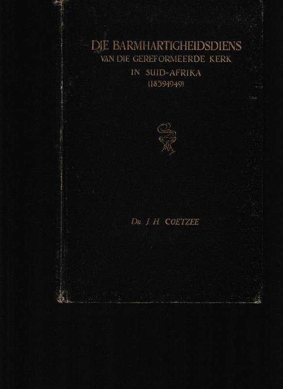 DIE BARMHARTIGHEIDSDIENS VAN DIE GEREFORMEERDE KERK IN SUID-AFRIKA 1859-1949