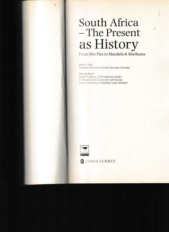 SOUTH AFRICA, THE PRESENT AS HISTORY, FROM MRS PLES TO MANDELA & MARIKANA