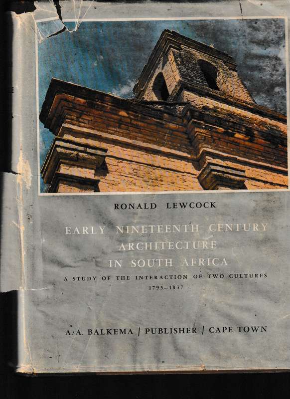EARLY NINETEENTH CENTURY ARCHITECTURE IN SOUTH AFRICA: STUDY OF TWO CULTURES 1795-1837