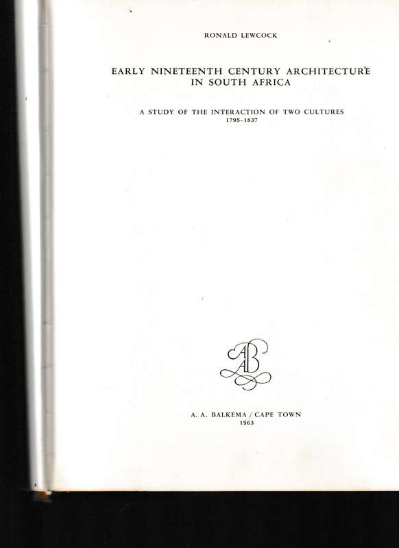 EARLY NINETEENTH CENTURY ARCHITECTURE IN SOUTH AFRICA: STUDY OF TWO CULTURES 1795-1837