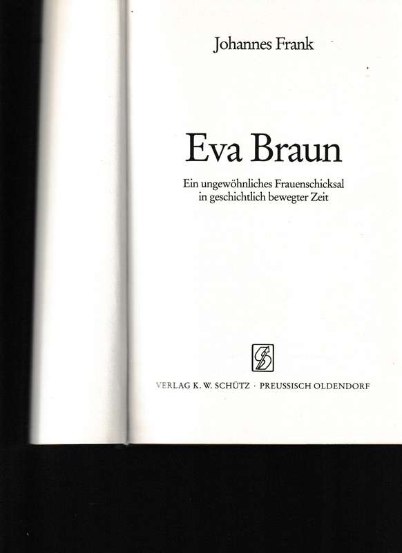 EVA BRAUN, EIN UNGEWHNLICHES FRAUENSCHICKSAL IN GESCHICHTLICH BEWEGTER ZEIT