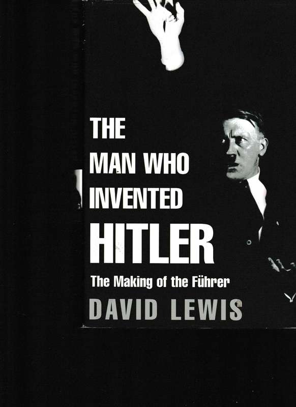 THE MAN WHO INVENTED HITLER