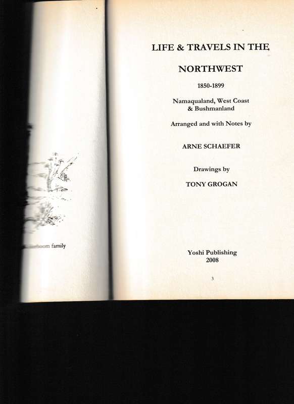 LIFE AND TRAVELS IN THE NORTH WEST 1850-1899, NAMAQUALAND, BUSHMANLAND & WEST COAST