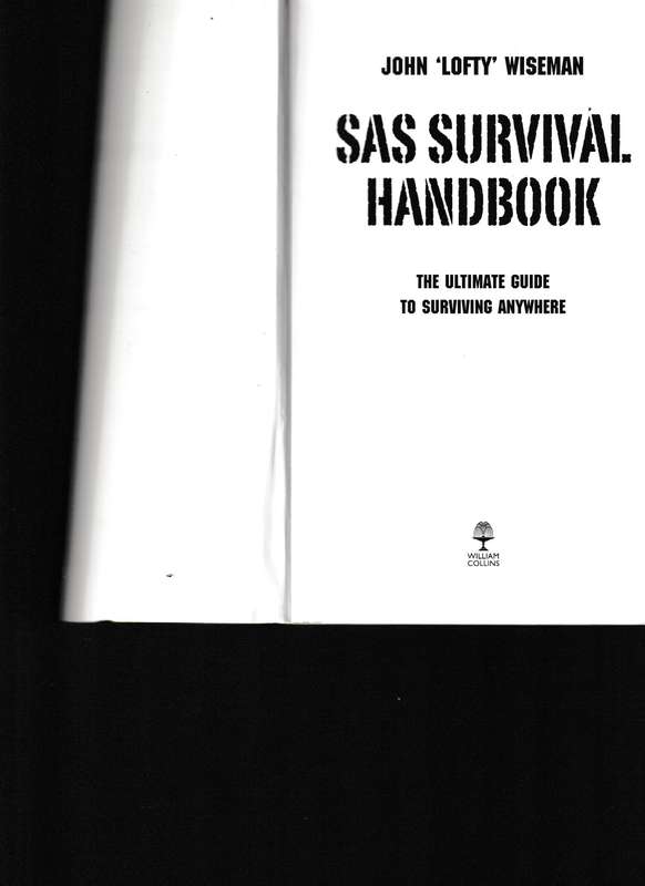 SAS SURVIVAL HANDBOOK, THE ULTIMATE GUIDE TO SURVIVING ANYWHERE