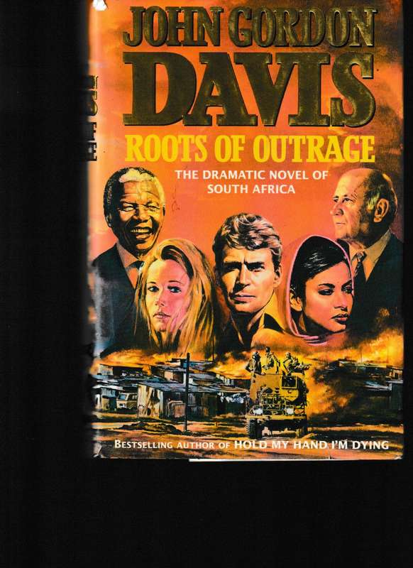 ROOTS OF OUTRAGE, THE DRAMATIC NOVEL OF SOUTH AFRICA by JOHN GORDON DAVIS