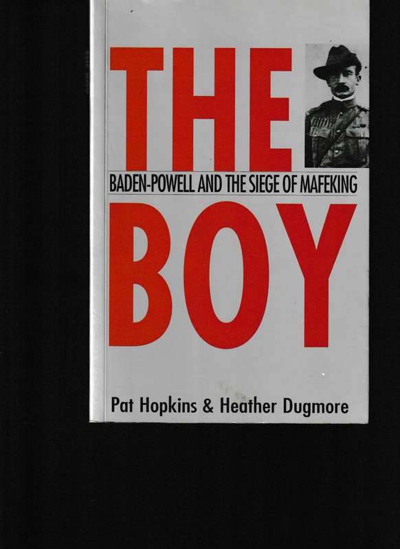 THE BOY: BADEN-POWELL AND THE SIEGE OF MAFEKING