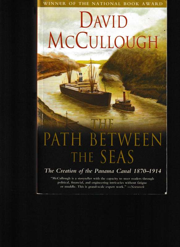 THE PATH BETWEEN THE SEAS: THE CREATION OF THE PANAMA CANAL 1870-1914