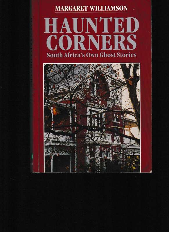 HAUNTED CORNERS, SOUTH AFRICA'S OWN GHOST STORIES