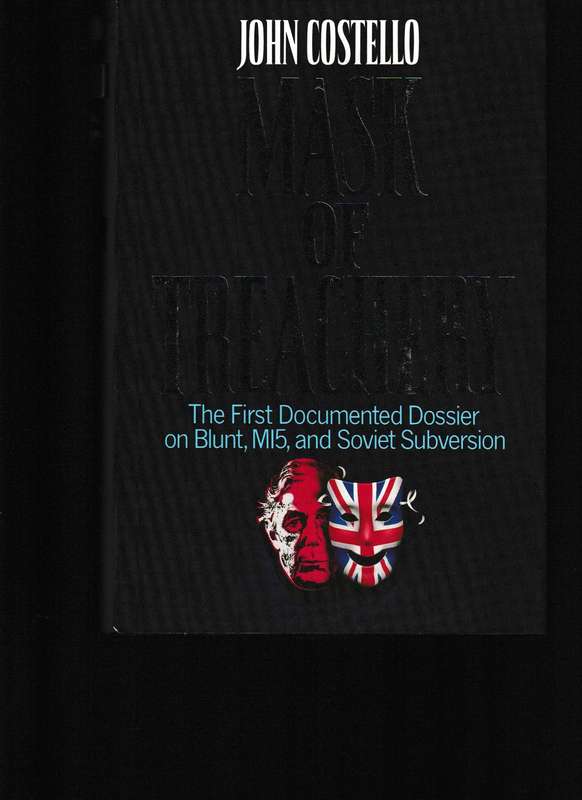 MASK OF TREACHERY, THE FIRST DOCUMENTED DOSSIER ON BLUNT, MI5 AND SOVIET SUBVERSION