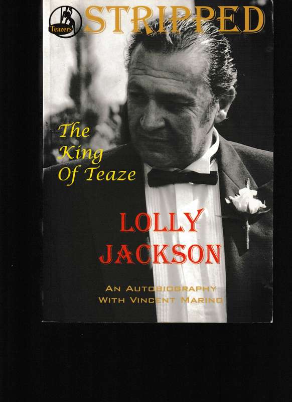 STRIPPED, THE KING OF TEAZE, LOLLY JACKSON AUTOBIOGRAPHY