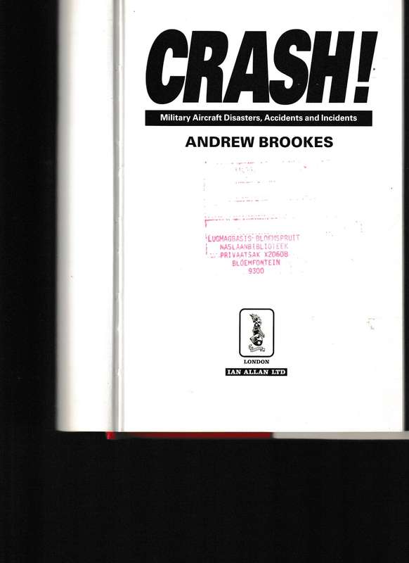 CRASH! MILITARY AIRCRAFT DISASTERS, ACCIDENTS AND INCIDENTS