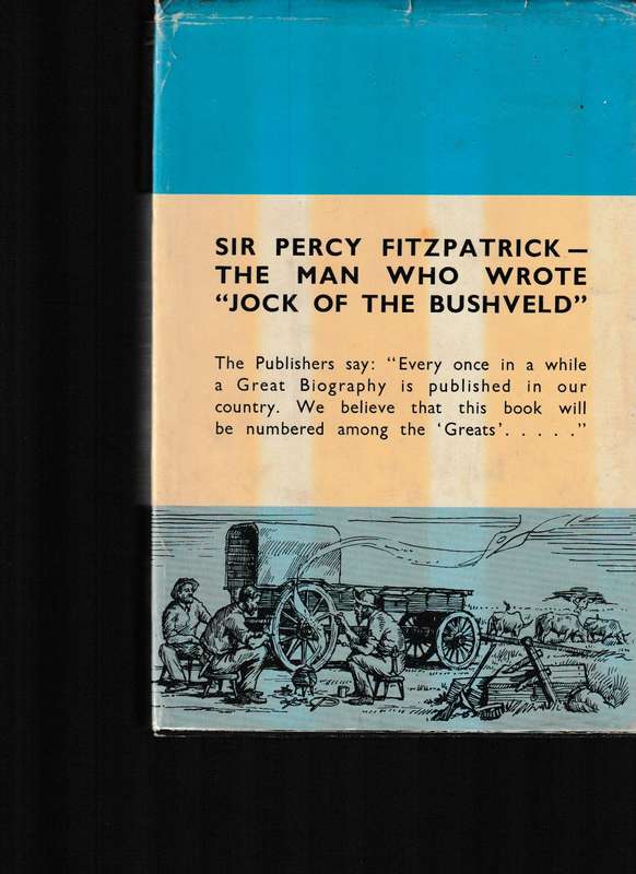 THE FIRST SOUTH AFRICAN: THE LIFE AND TIMES OF SIR PERCY FITZPATRIC