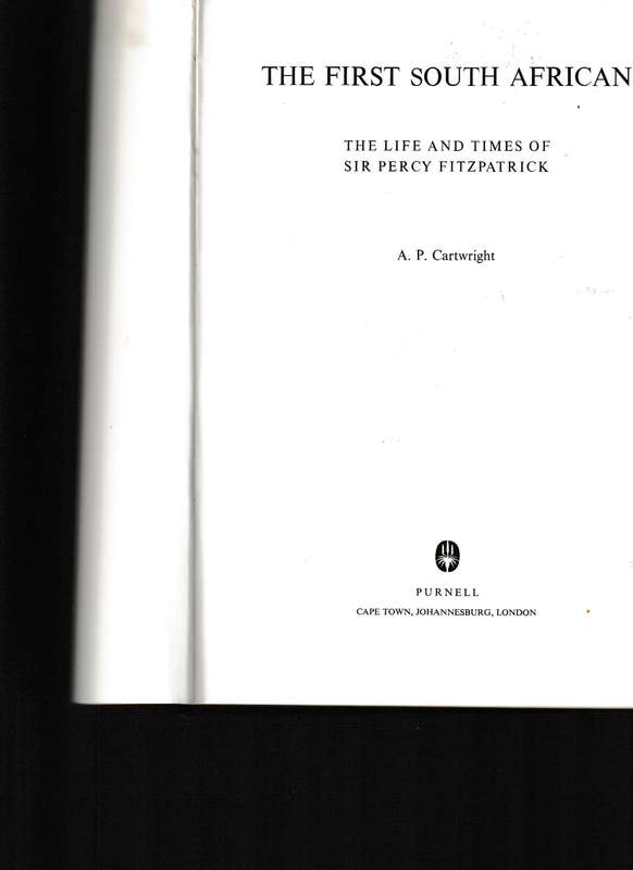 THE FIRST SOUTH AFRICAN: THE LIFE AND TIMES OF SIR PERCY FITZPATRIC